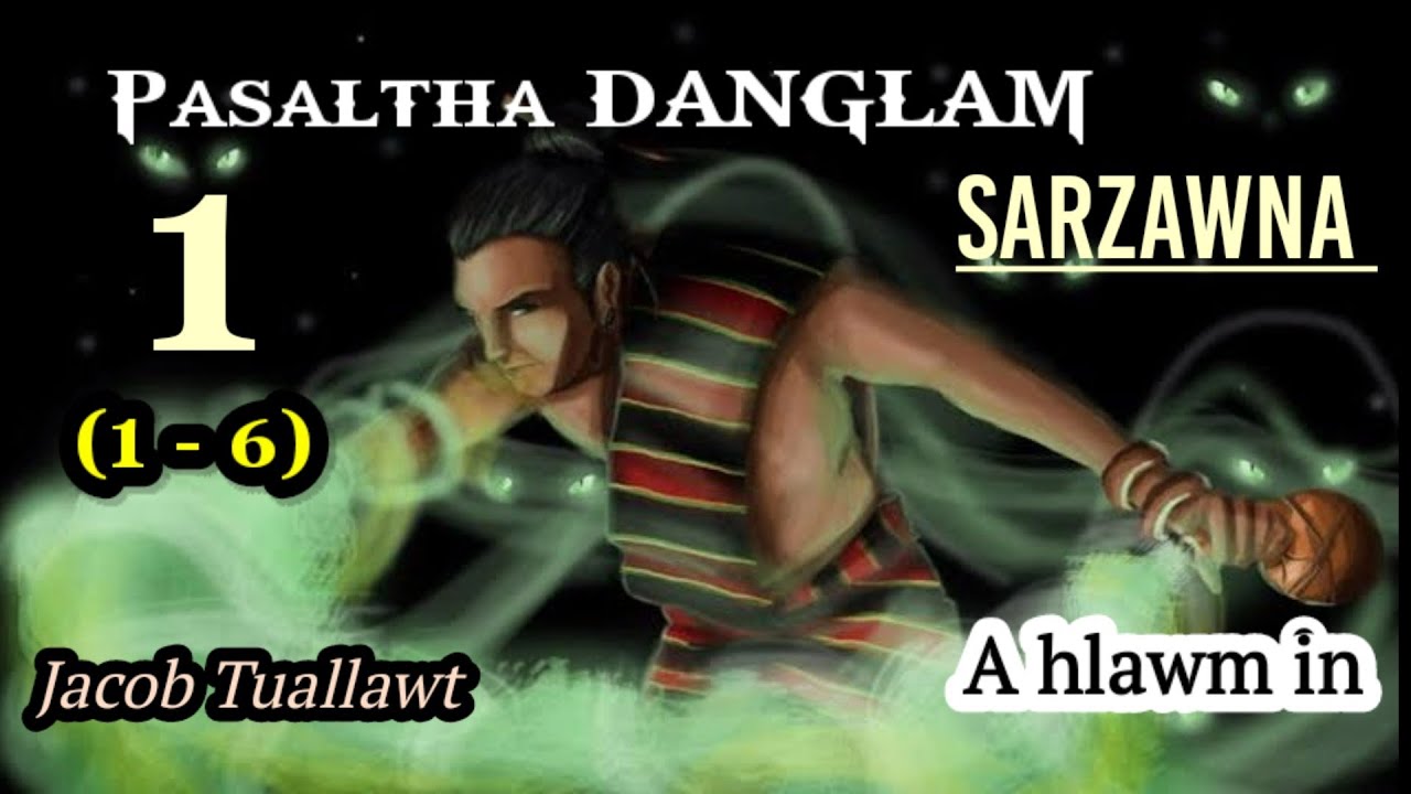 PASALTHA DANGLAM - 1 (1 - 6) A Hlawm in