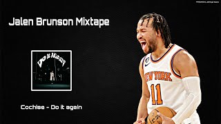 Jalen Brunson Mixtape, Cochise - DO IT AGAIN