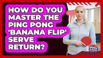 How Do You Master The Ping Pong 
