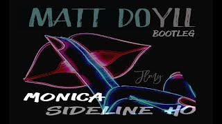 Matt Doyll x Monica - Sideline Ho (Bootleg)