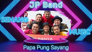 JP Band - Papa Pung Sayang, Tahan sakit seng bilang tahan mata sombayang (Lirik Lagu)