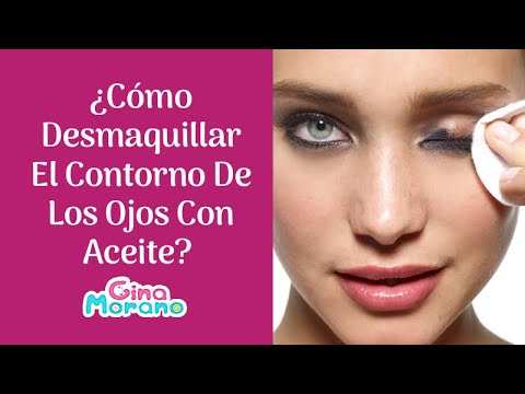 ¿Cómo Desmaquillar El Contorno De Los Ojos Con Aceite?