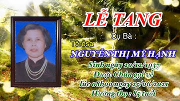 LỄ ĐỘNG QUAN Cụ bà Têrêsa NGUYỄN THỊ MỸ HẠNH từ trần ngày 25/06/2021 4k