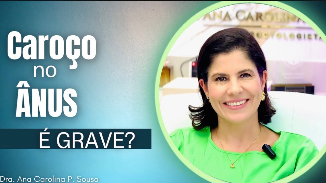 CAROÇO NO ÂNUS? É GRAVE?