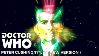 Doctor who: Peter Cushing Titles (New Version)