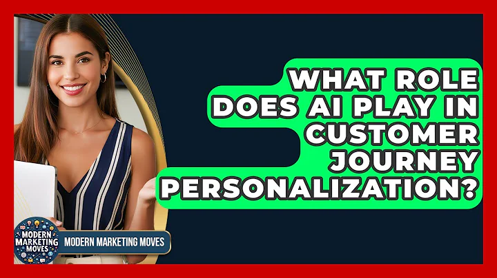 What Role Does AI Play In Customer Journey Personalization? - Modern Marketing Moves