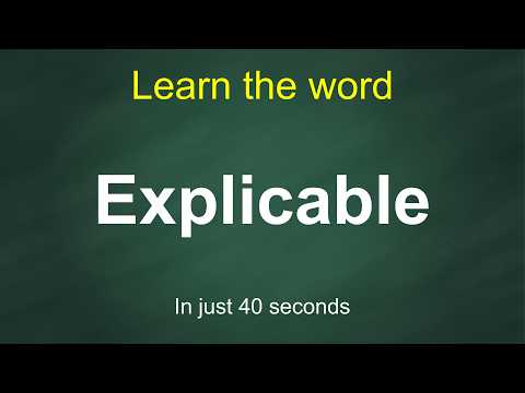 How to Pronounce Explicable | Meaning, Examples & Synonyms
