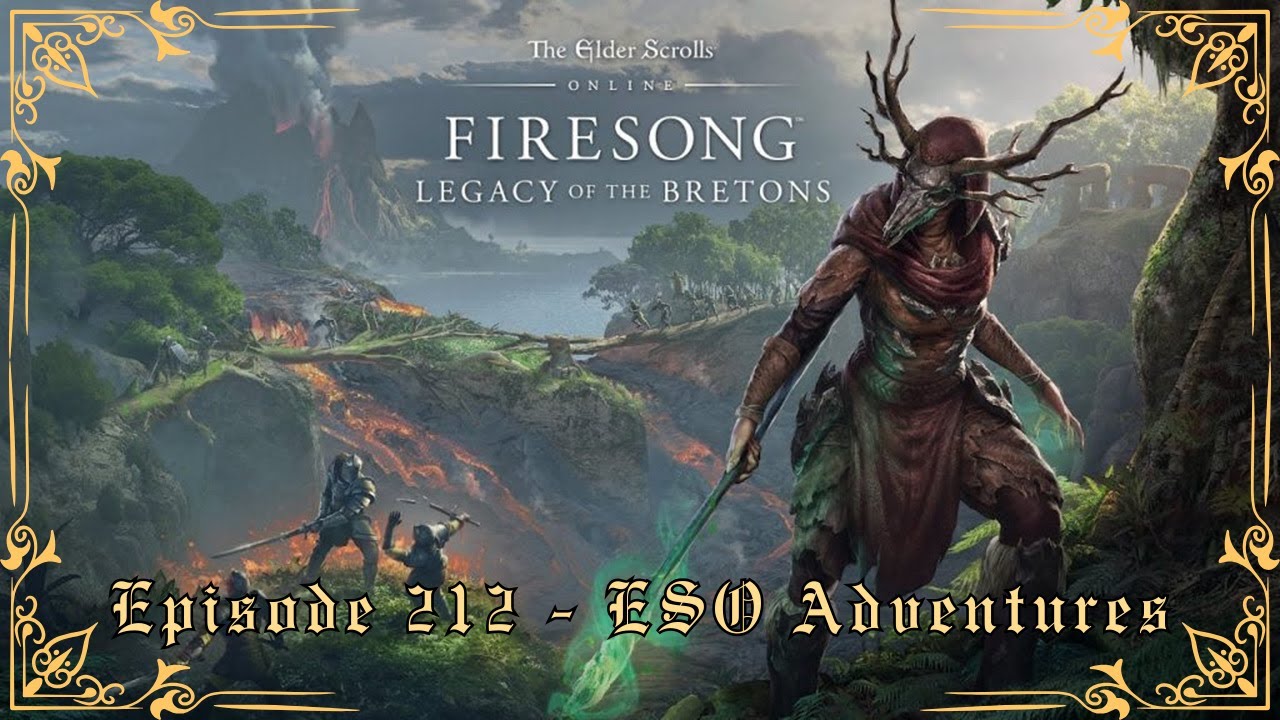 Episode 212 - ESO Adventures - Firesong Legacy of the Bretons
