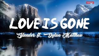 SLANDER - Love Is Gone (Lyrics Terjemahan) ft. Dylan Matthew