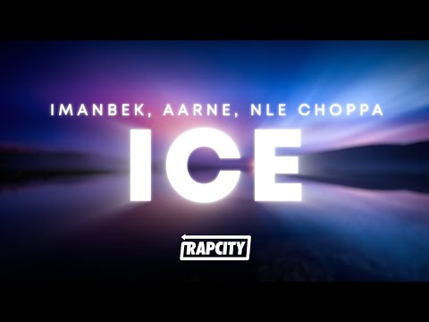 Imanbek x Aarne x NLE Choppa - ICE (Lyrics)