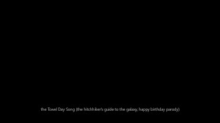 the Towel Day Song (the hitchhiker's guide to the galaxy, happy birthday parody)