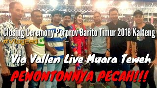 #Vlog Via Vallen live Porprov Muara Teweh 2018.. Pecah Abisssss!!!