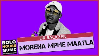 Dr Rackzen - Morena Mphe Maatla (New Hit 2020)