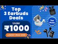 Discover the TOP 3 Best Earbuds under 1000🔥  - Must Watch!