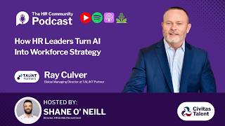 How HR Leaders Turn AI Into Workforce Strategy with Ray Culver, Global MD of Talint Partners