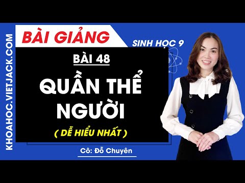 Video Quần thể người - Bài 48 - Sinh học 9 - Cô Đỗ Chuyên... - YouTube