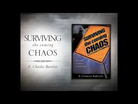 R. Charles Bartlett - SURVIVING the coming CHAOS