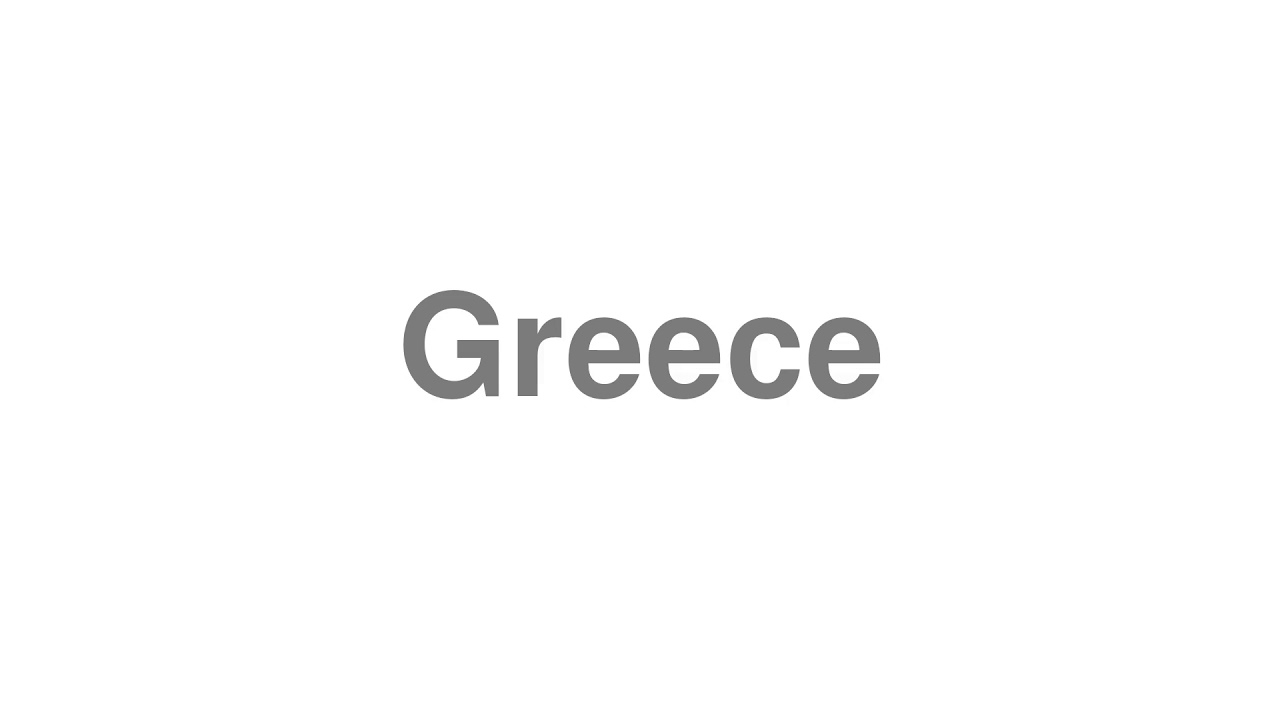 How to Pronounce "Greece"