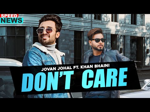 don’t-care-(news)-|-jovan-johal-ft-khan-bhaini-|-latest-punjabi-teaser-2020-|-speed-records