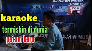 TERMISKIN DI DUNIA _ KARAOKE _ PATAM KARO PENCENG KN7000