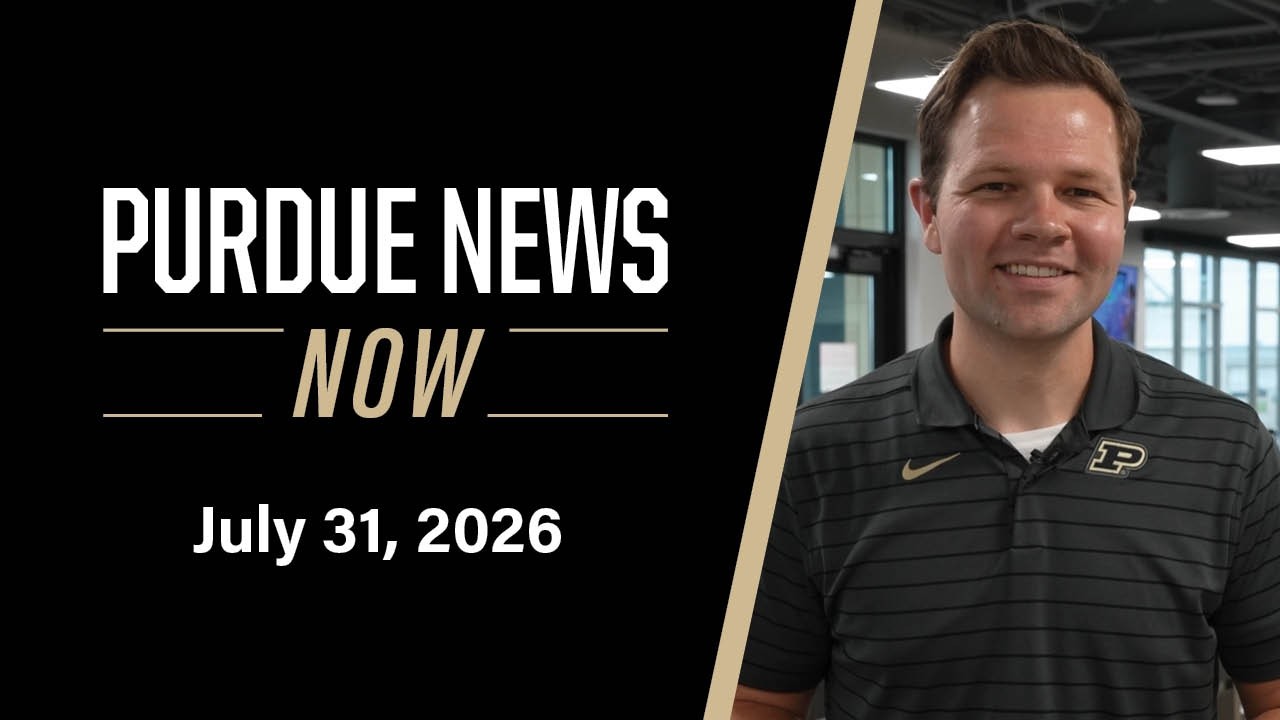 Thumbnail for Purdue News Now | July 31