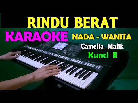 RINDU  BERAT - Camelia Malik | KARAOKE Nada Wanita, HD