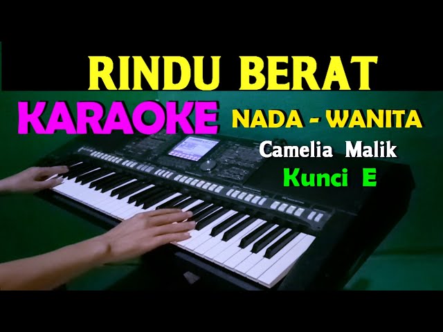 RINDU  BERAT - Camelia Malik | KARAOKE Nada Wanita, HD class=
