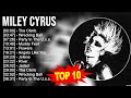 M.i.l.e.y C.y.r.u.s 2023 MIX ~ Top 10 Best Songs ~ Greatest Hits ~ Full Album