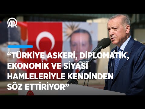 Cumhurbaşkanı Erdoğan: Türkiye hamleleriyle kendinden söz ettiriyor