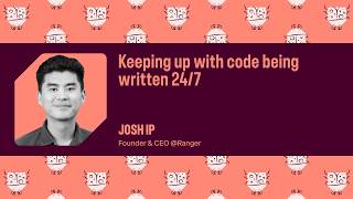 Keeping up with code being written 24/7 | Josh Ip | Bug Bash 2026