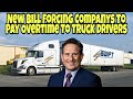New Bill Forcing Companys To Pay Truck Drivers Overtime For Every Minute In The Cab 🤯