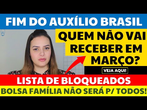 ⚠️ PREPARE-SE! SAIU a LISTA do AUXÍLIO BRASIL de quem NÃO VAI RECEBER o NOVO BOLSA FAMÍLIA em MARÇO