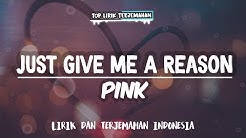 Just Give Me A Reason - Pink ( Lirik Terjemahan Indonesia ) ðŸŽ¤  - Durasi: 3:57. 