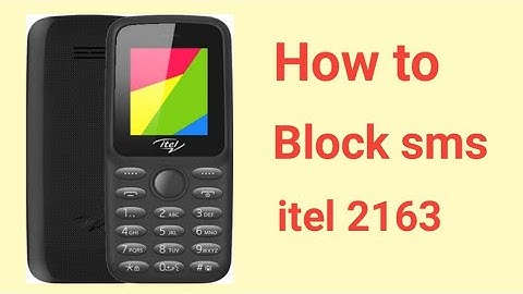 How to Block sms from  unknown number on itel 2163