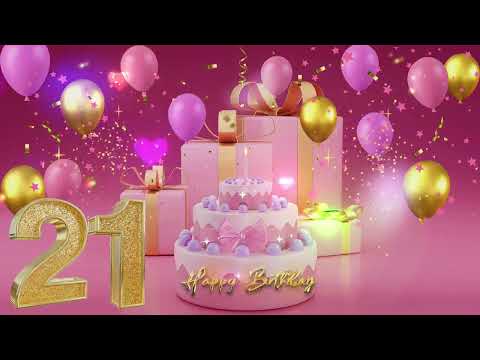 Happy 21th 💎Birthday video Greetings! 💎Happy Birthday To You! 🎂Birthday wishes