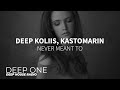 Deep Koliis, KastomariN - Never Meant To