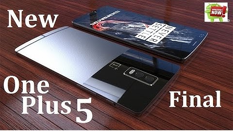 New OnePlus 5 Android Final Design & Full Specifications