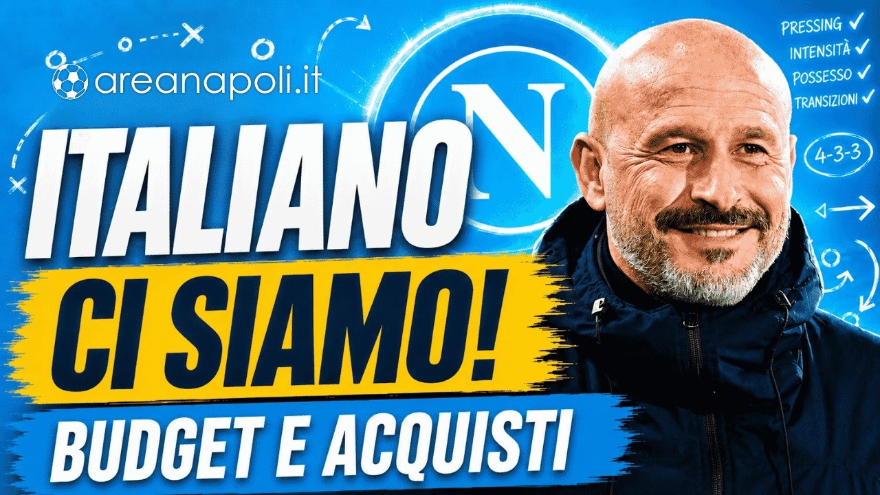 Italiano al Napoli, ci siamo: quando si chiude, budget e acquisti
