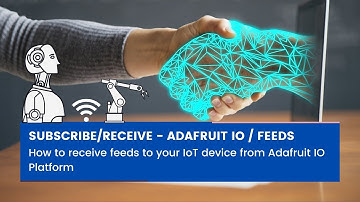 IoT How to Subscribe (Receive) Data from Feeds - on Adafruit IO Platform