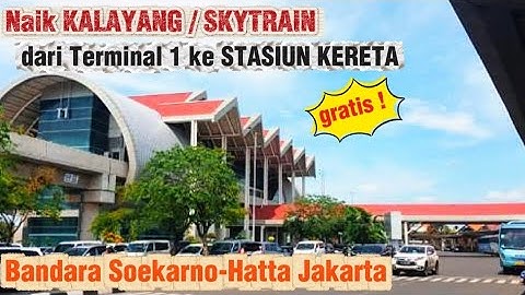 Panduan naik Kalayang / Skytrain dari Terminal 1 Soekarno Hatta Jakarta ke stasiun kereta bandara