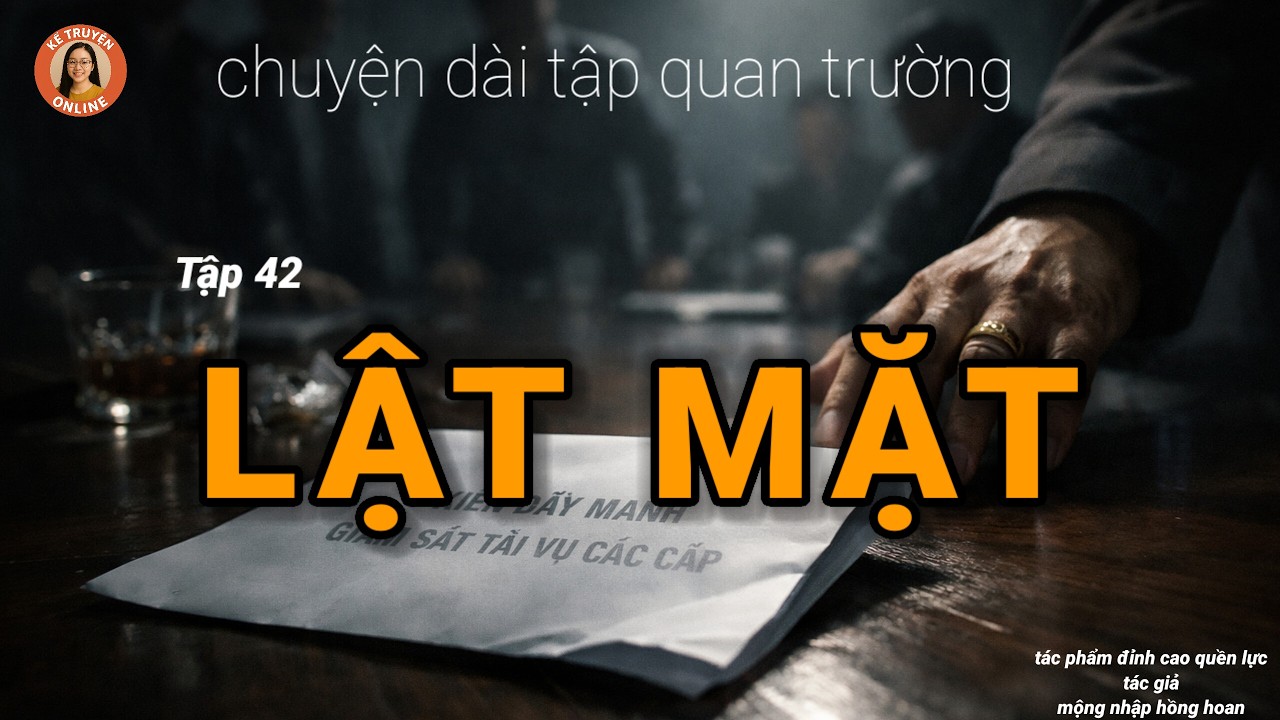 LẬT MẶT_ T 42. KỂ TRUYỆN ONLINE.