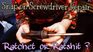 Snap On - Ratchet Screwdriver Repair