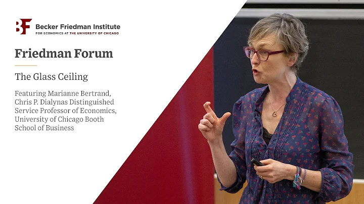 Friedman Forum: The Glass Ceiling, Featuring Marianne Bertrand