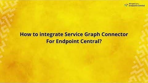 How to set up the Service Graph Connector for ManageEngine Endpoint Central?