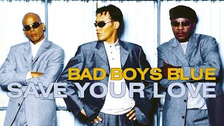 Bad Boys Blue - Save Your Love (Official Video) 1992