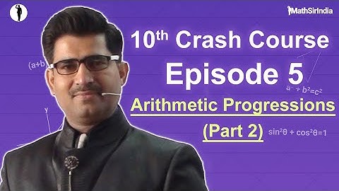 Class 10 Crash Course Episode 5: Arithmetic Progressions 2 | Math Sir India