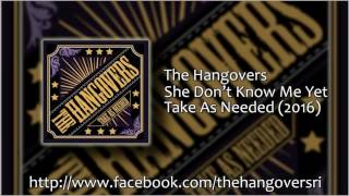 The Hangovers - She Don&#39;t Know Me Yet