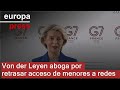 Von der Leyen ve cada vez más sólidos los argumentos para retrasar el acceso de menores a redes