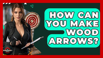 How Can You Make Wood Arrows? - The Marksman