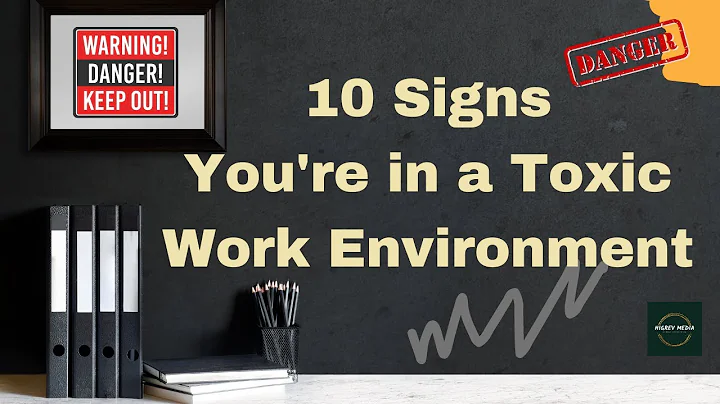 10 Signs You're in a Toxic Work Environment